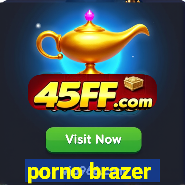porno brazer